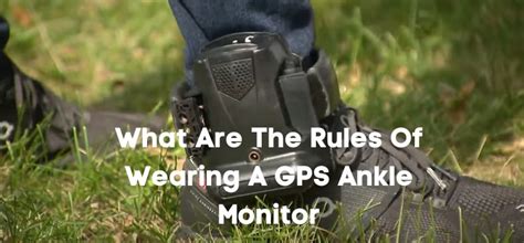 how to trick a gps ankle monitor: exploring the ethical implications of GPS tracking in criminal justice